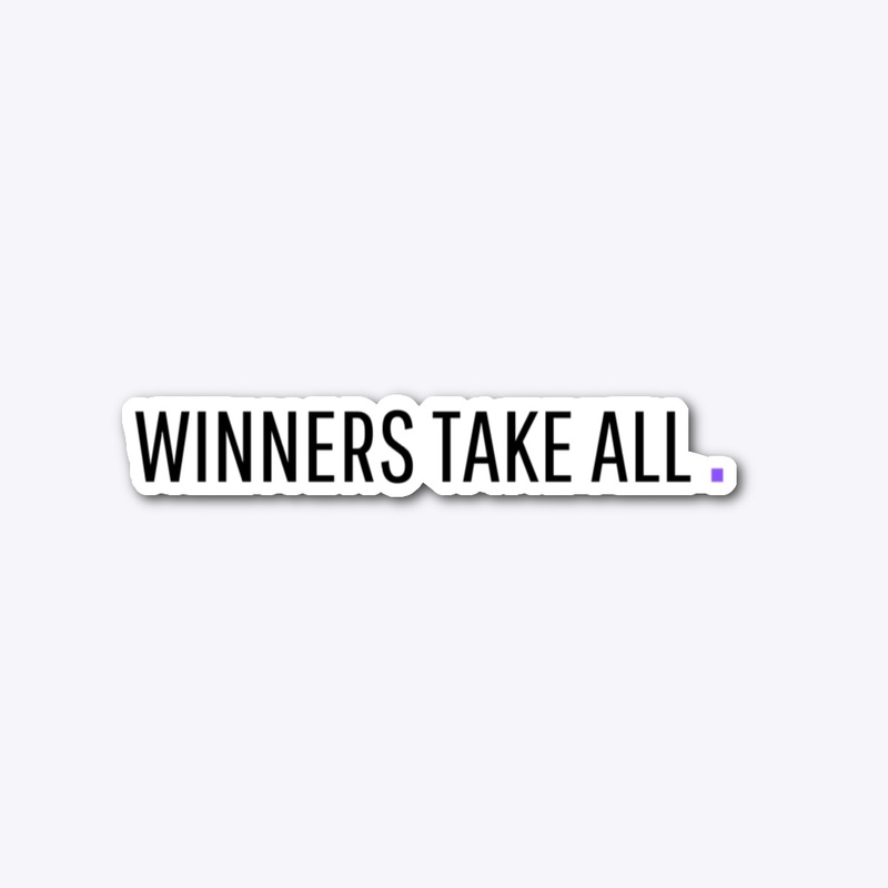 Winners take all