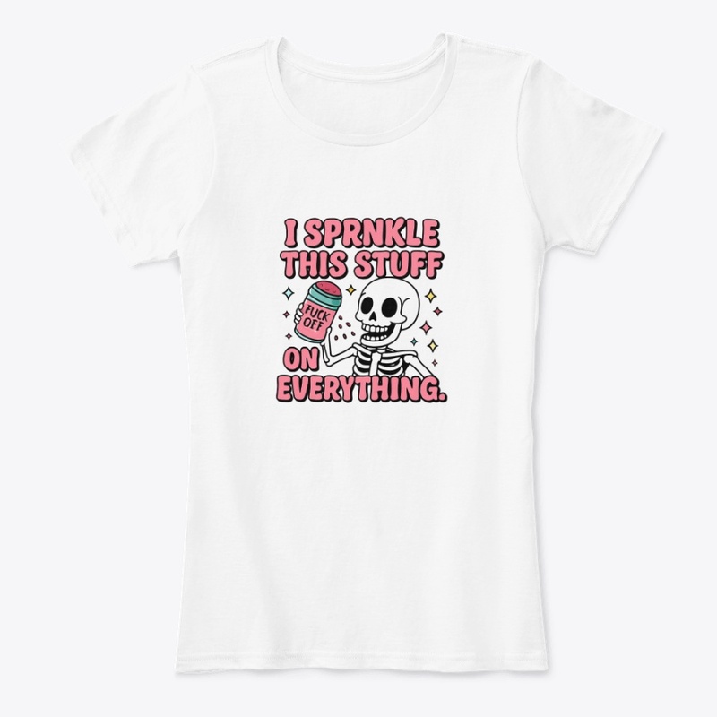 I Sprinkle This Stuff on Every - Women's Comfort Tee - Women's Comfort Tee