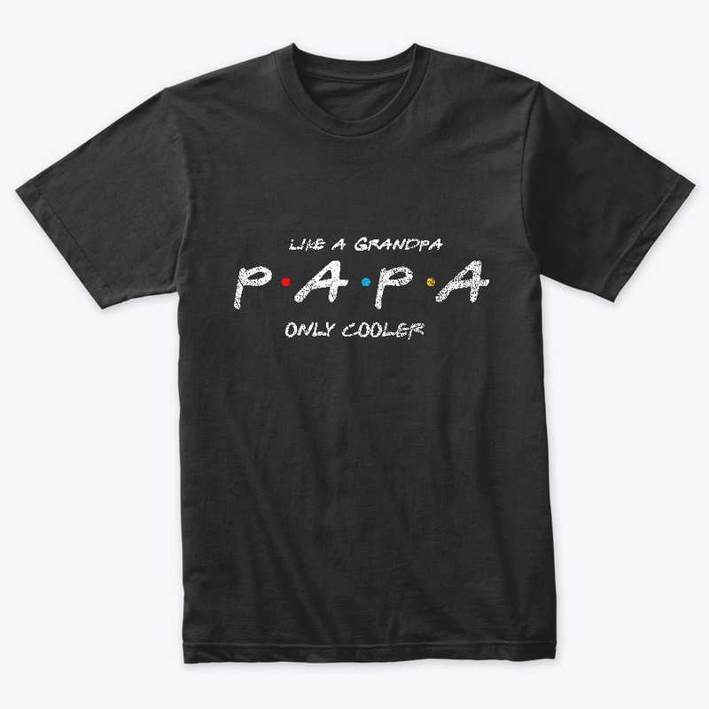 PAPA like a Grandpa ONLY COOLER T-Shirt 