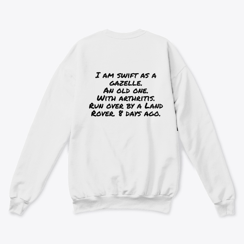 I am swift as a gazelle. An old one.