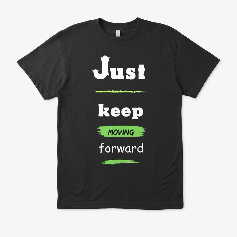 Just keep Moving Forward