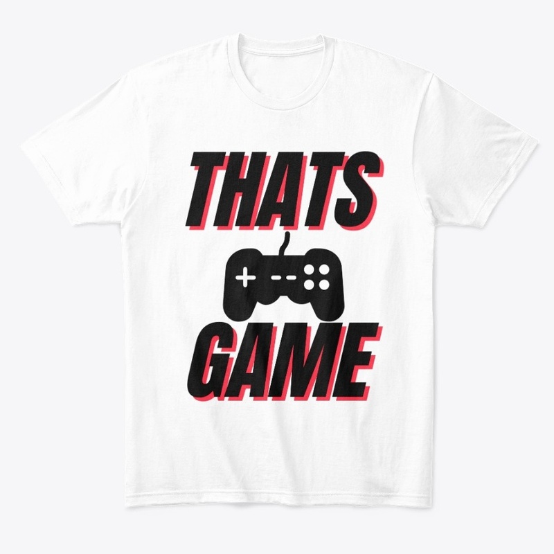 That's Game Funny Gaming Shirts