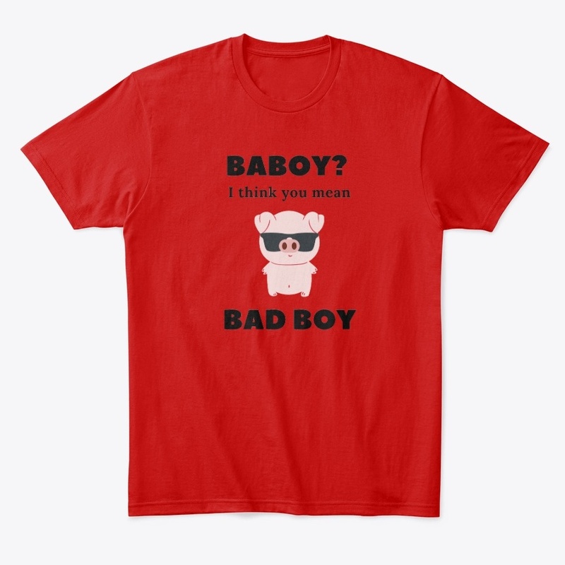 Baboy? I think you mean Bad Boy