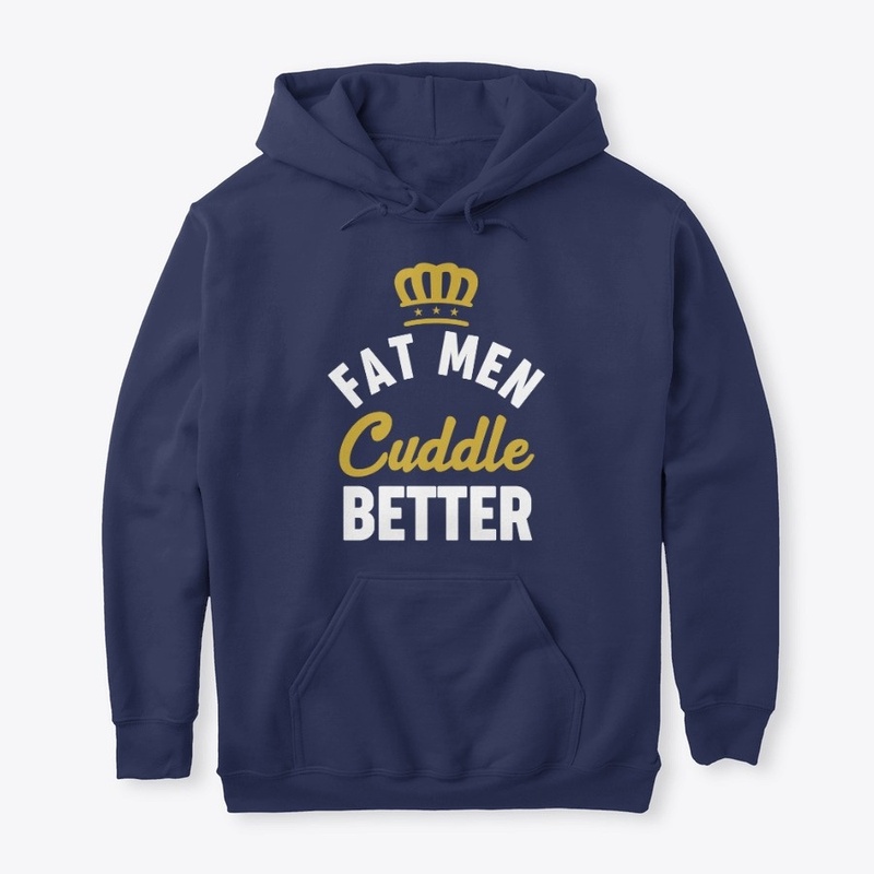 Fat Men Cuddle Better V2 