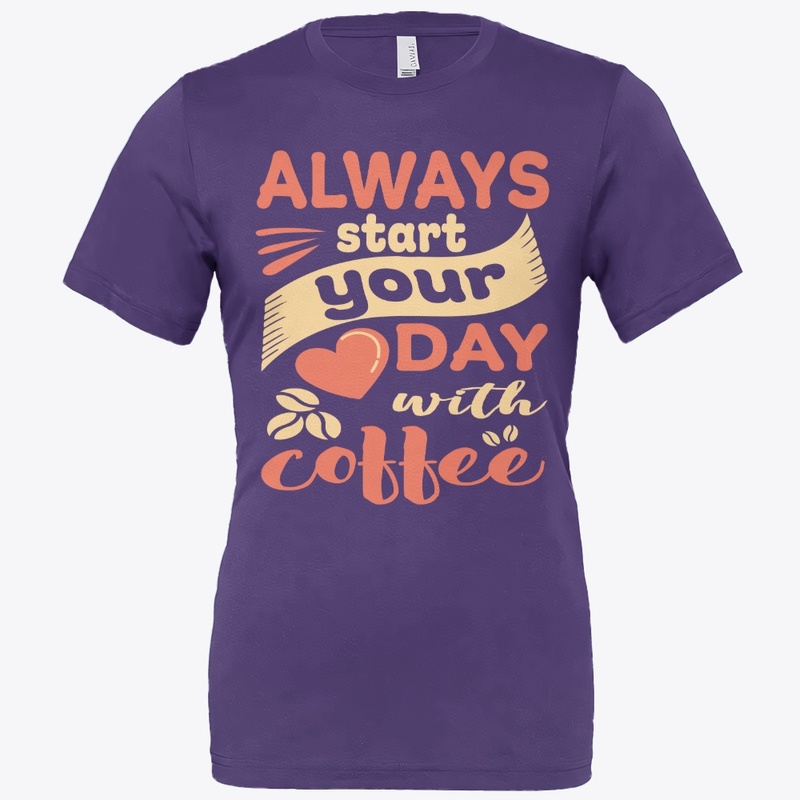 Always Start Your Day with Coffee