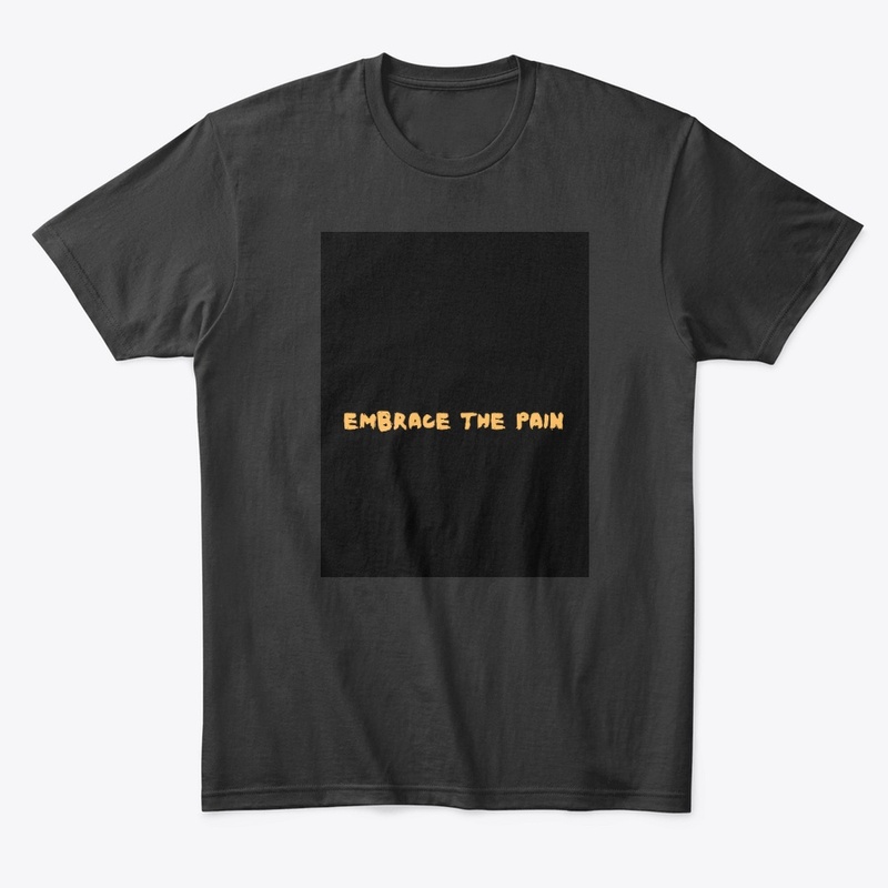 Embrace the Pain Black T-Shirt