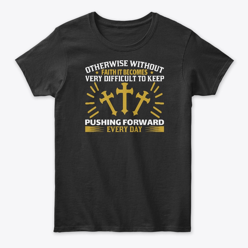Faith Helps You Push Forward!