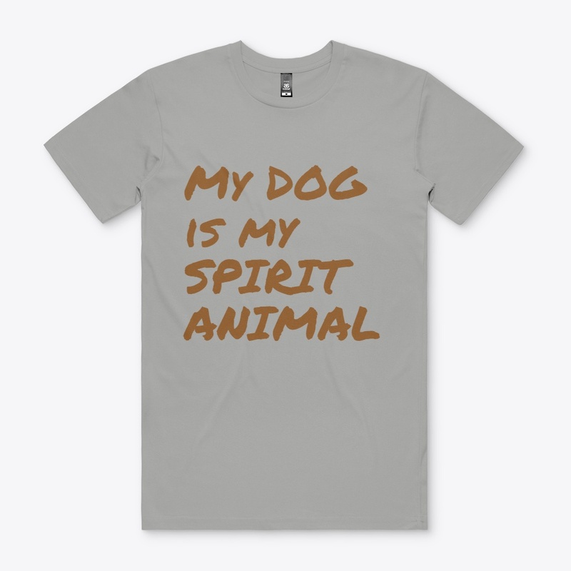 My DOG IS My SPIRIT ANIMAL