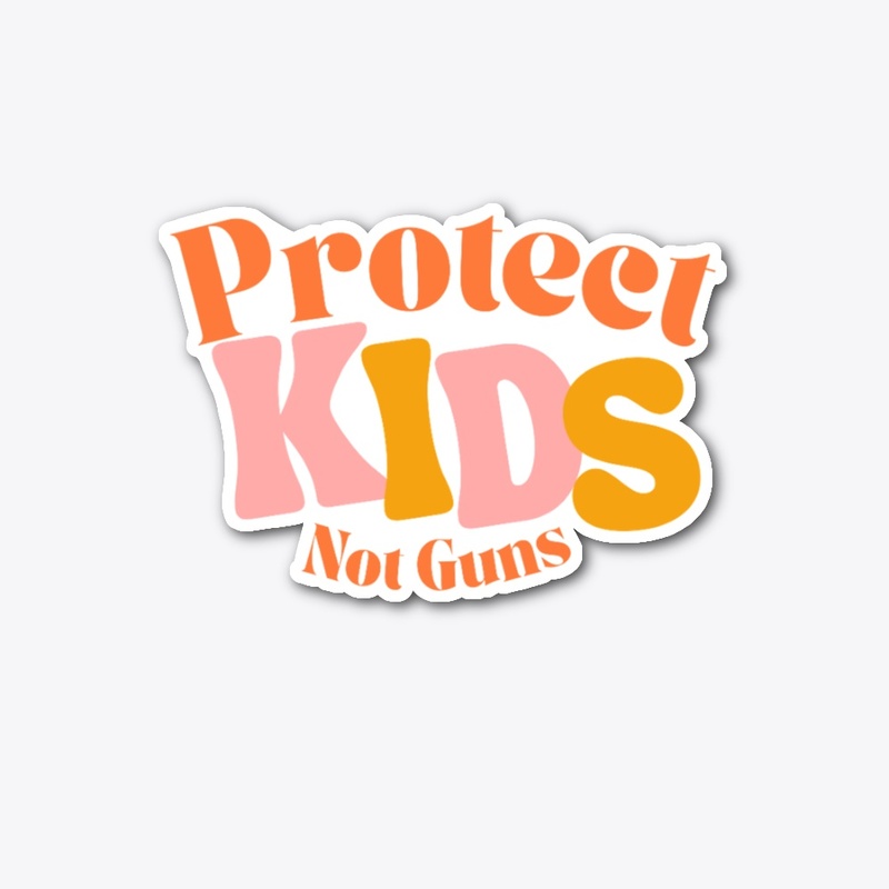 Protect Kids Not Guns