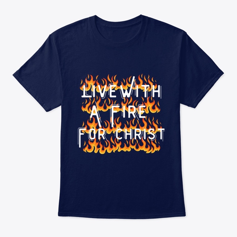 Live With A Fire For Christ