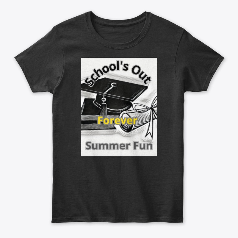 "School's Out Forever" Summer Fun Tee.
