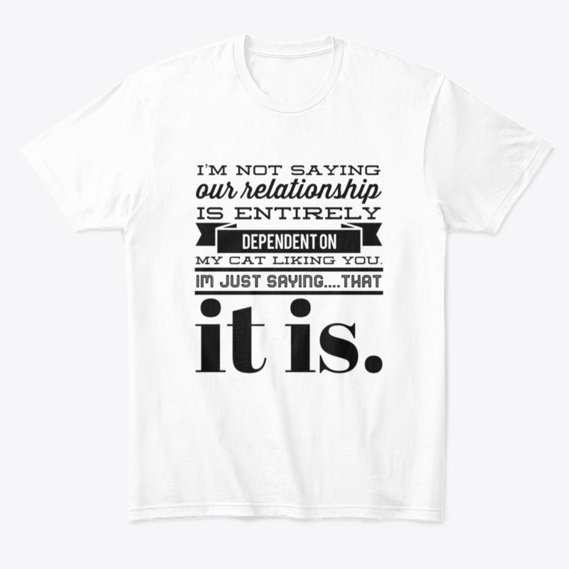 Funny- Relationship dependent on cat tee