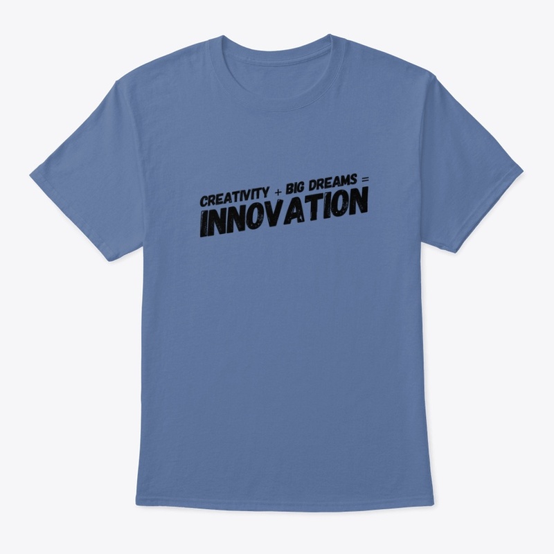 Creativity + Big Dreams = Innovation