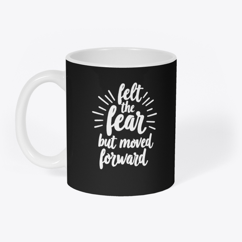Overcoming Fear, Moving Forward