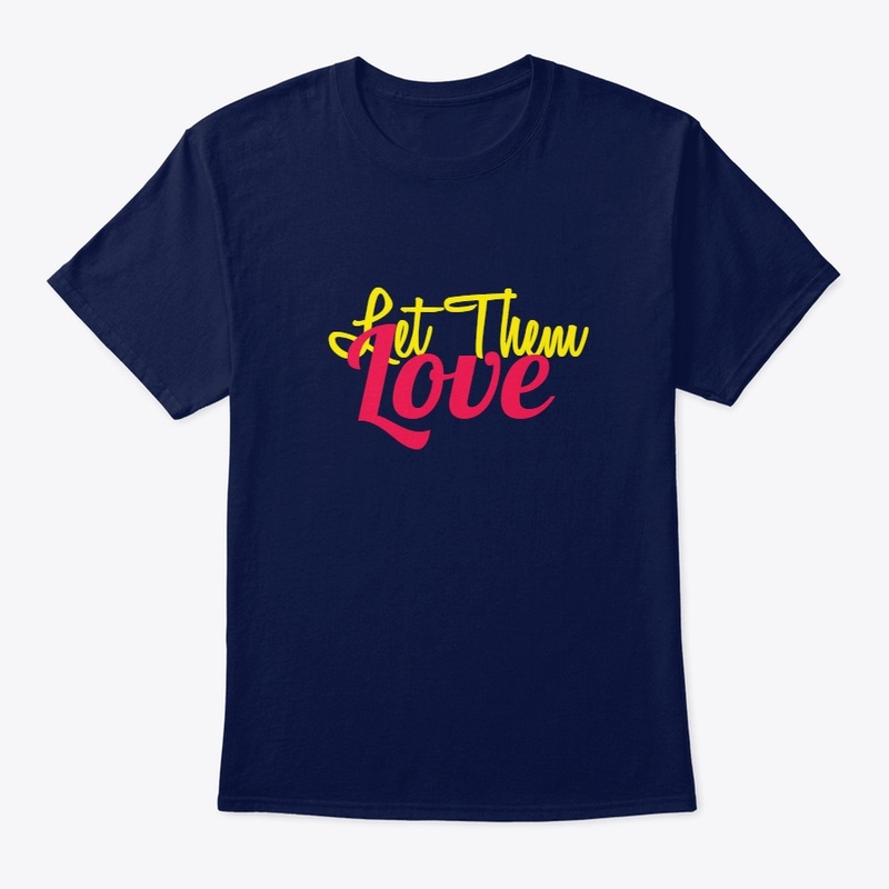Let Them Love T shirt Design