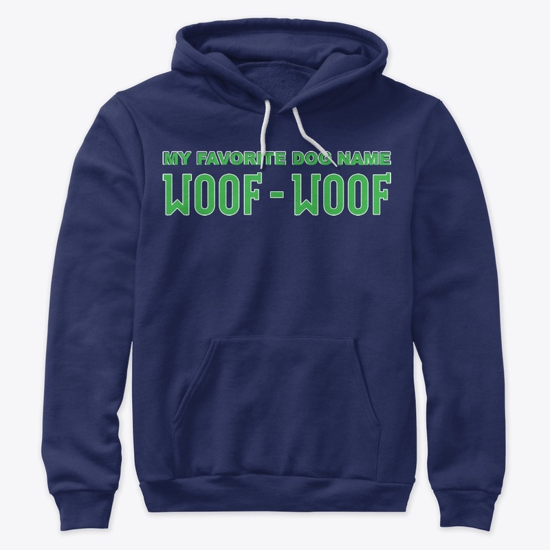 My Favorite Dog Name Woof Woof Apparel