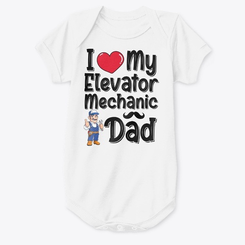 I Love My Elevator Mechanic Dad White T-Shirt Front