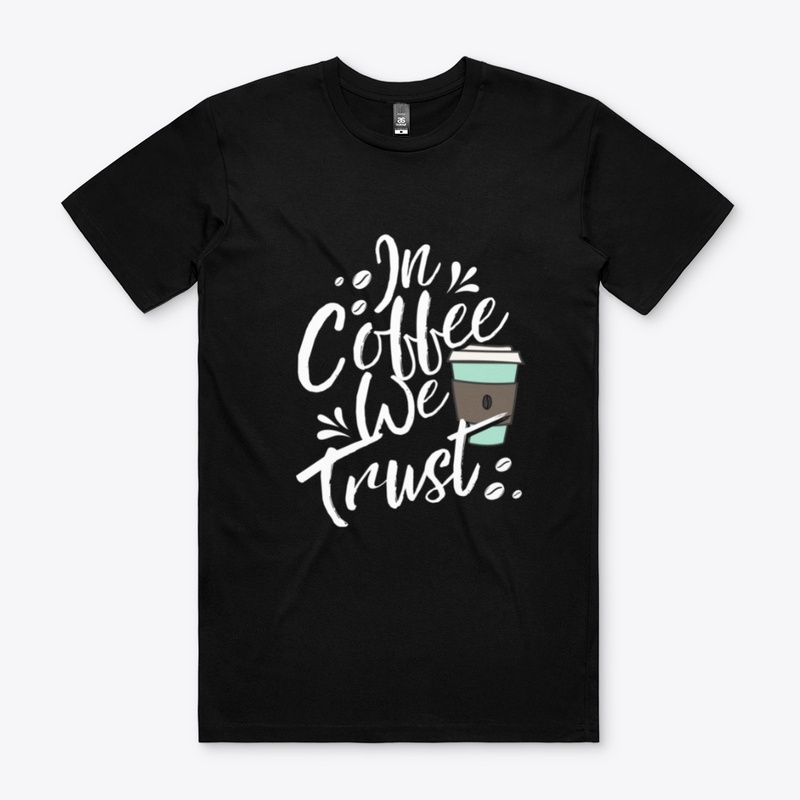 In Coffee We Trust Coffee Shirt