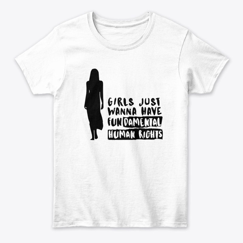 Girl Just Wanna - Empowering T-Shirt 