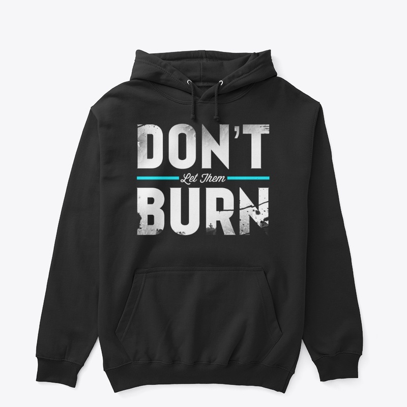 Don't Let Them Burn
