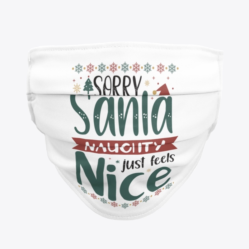 SORRY SANTA NAUGHTY JUST FEELS NICE