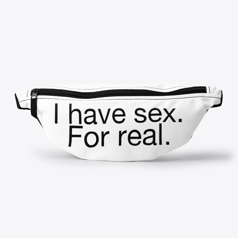I have sex. For real.