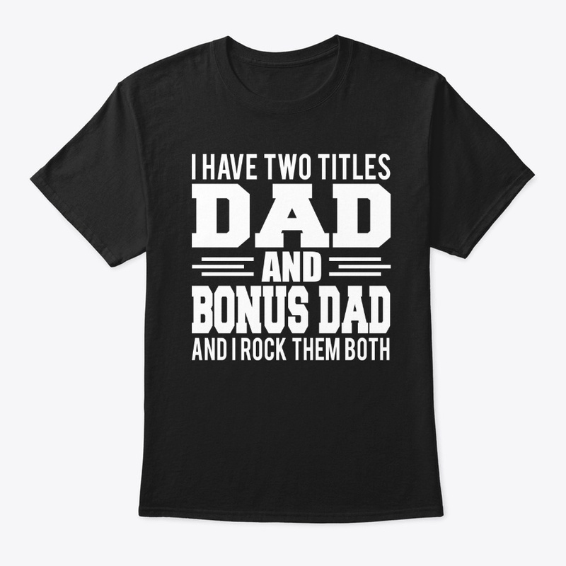 Bonus dad shirt