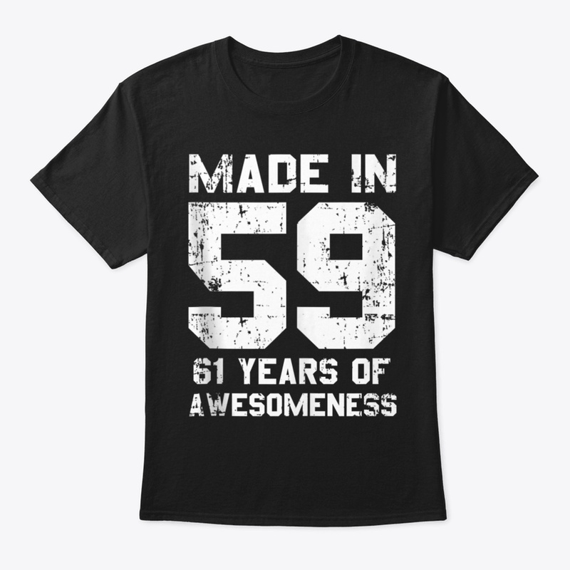 Made In 59 61 Years Of Awesomeness 1959 