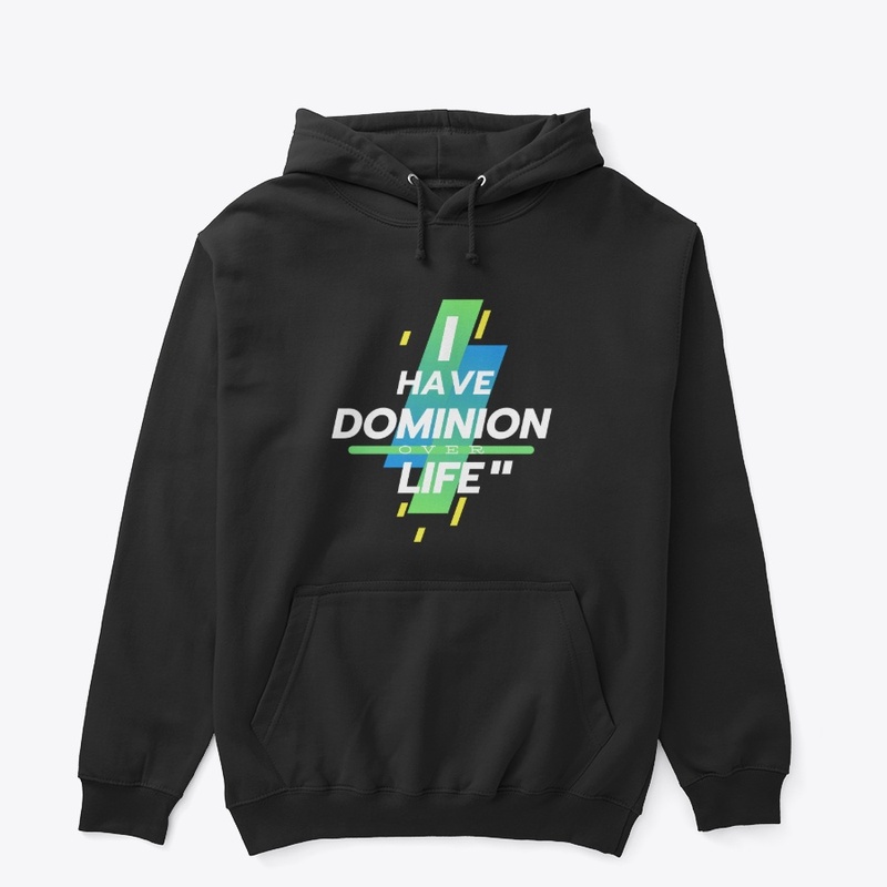 I have Dominion over Life