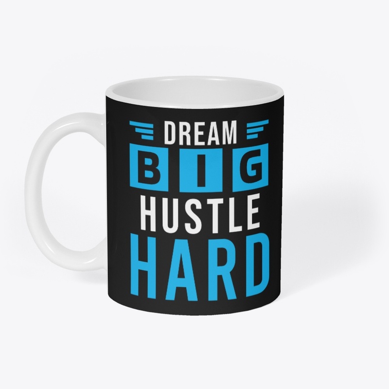 Motivational Mantra Dream Big HustleHard