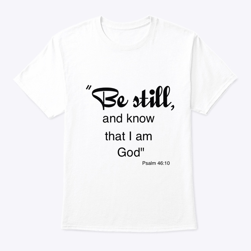 Be still and know that I am God