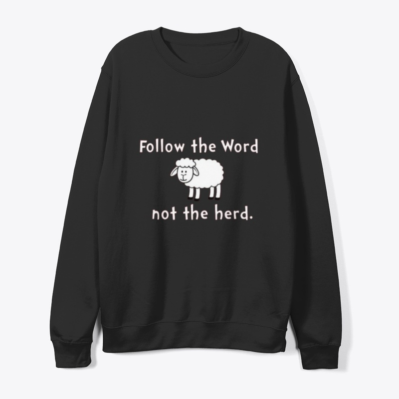 FOLLOW THE WORD NOT THE HERD