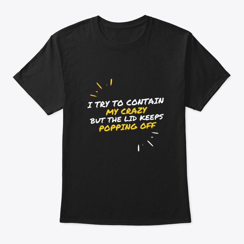 I Try To Contain My Crazy