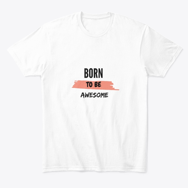 "Born to Be Awesome" White T-Shirt