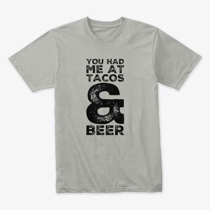 Had Me At Tacos and Beer