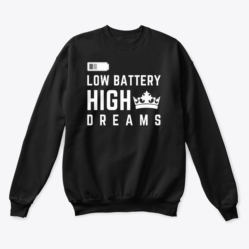 Low Battery High Dreams