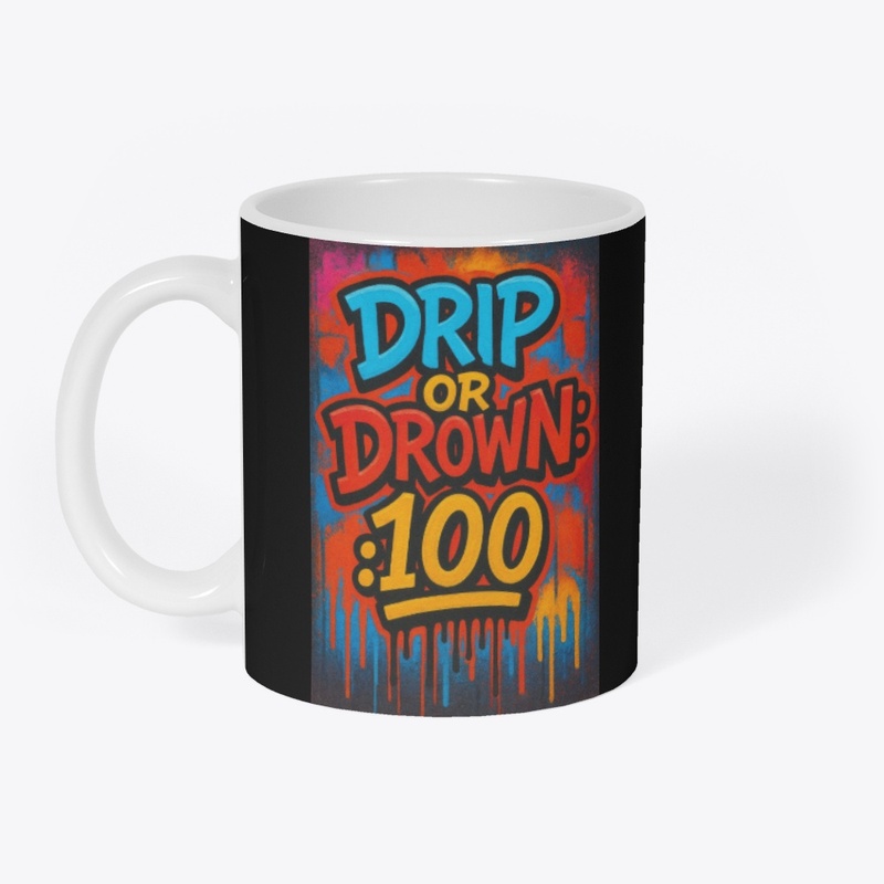 Drip or Drown