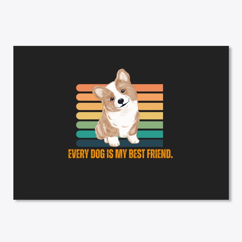 Every Dog is my best friend.-Dog T-Shirt