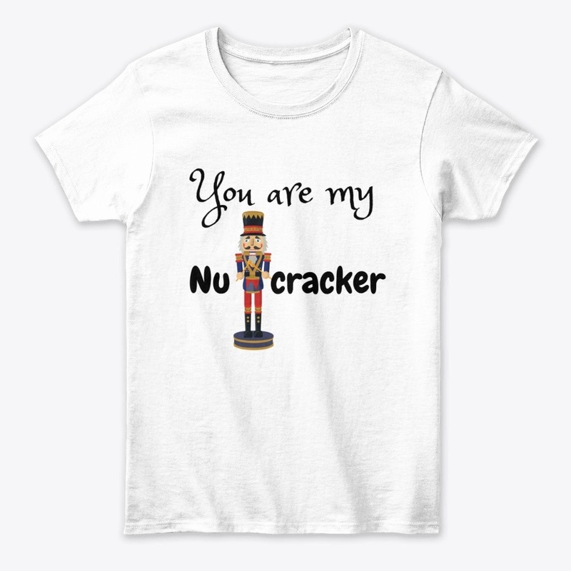You Are My Nut cracker