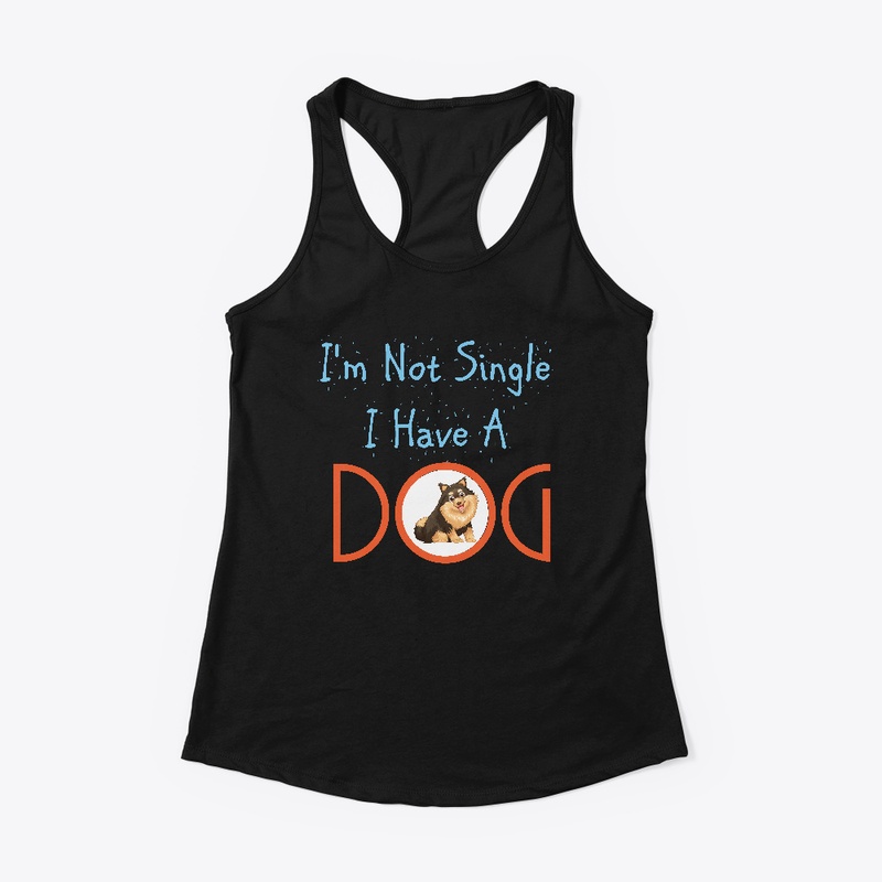 I'm Not Single I Have A Dog