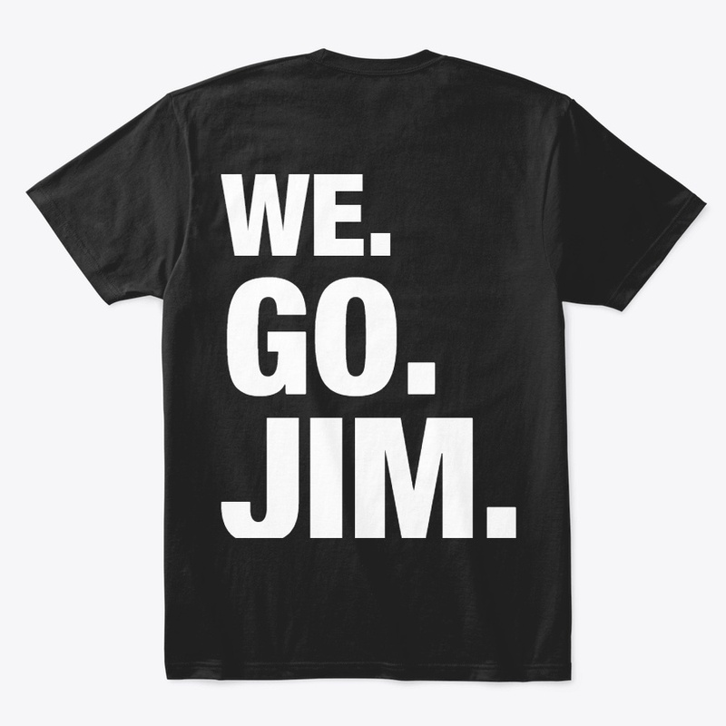 WE GO JIM.