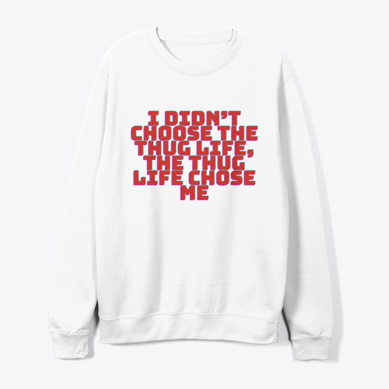I Didn’t Choose the Thug Life T-Shirt De