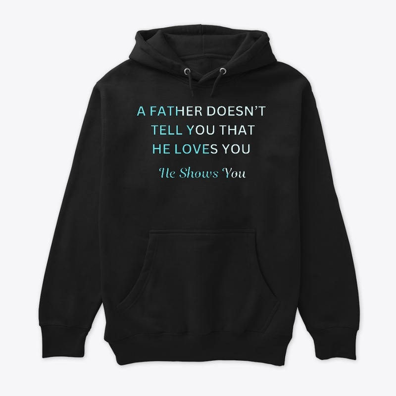 A Father Shows You
