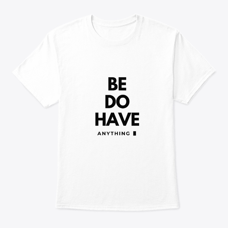Be Do Have Anything