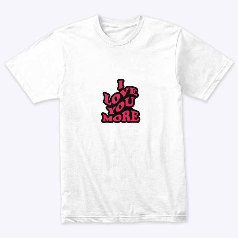 I love you more typography t shirt