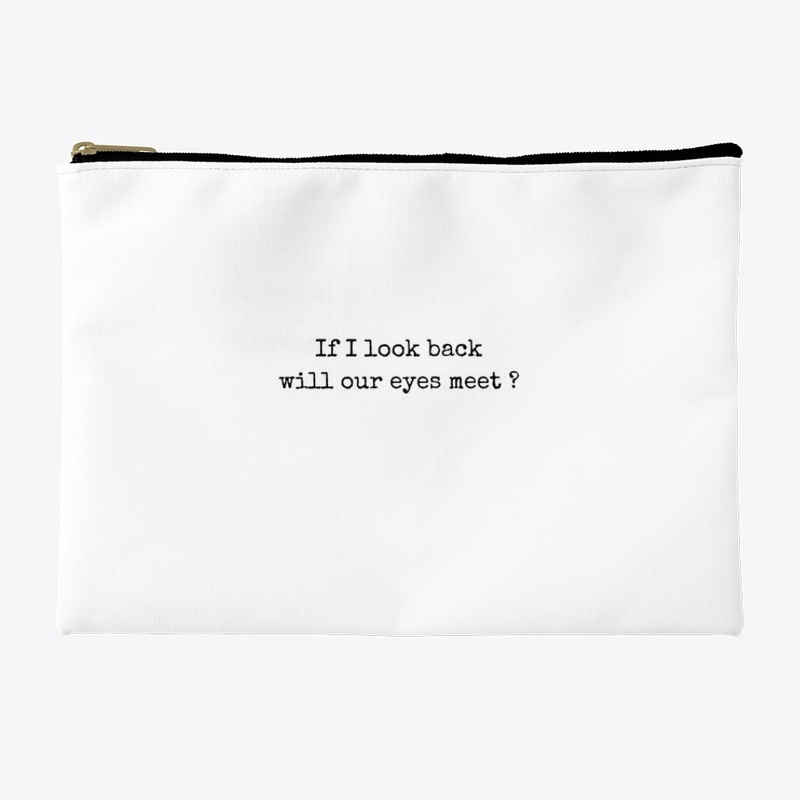 IF I LOOK BACK WILL OUR EYES MEET ?
