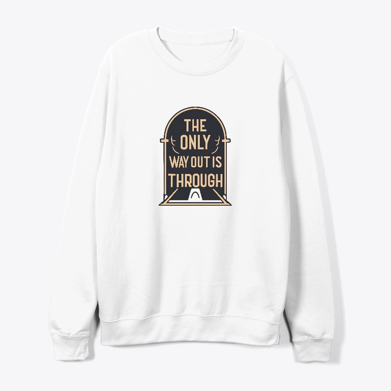 The Only Way Out Is Through T-shirt