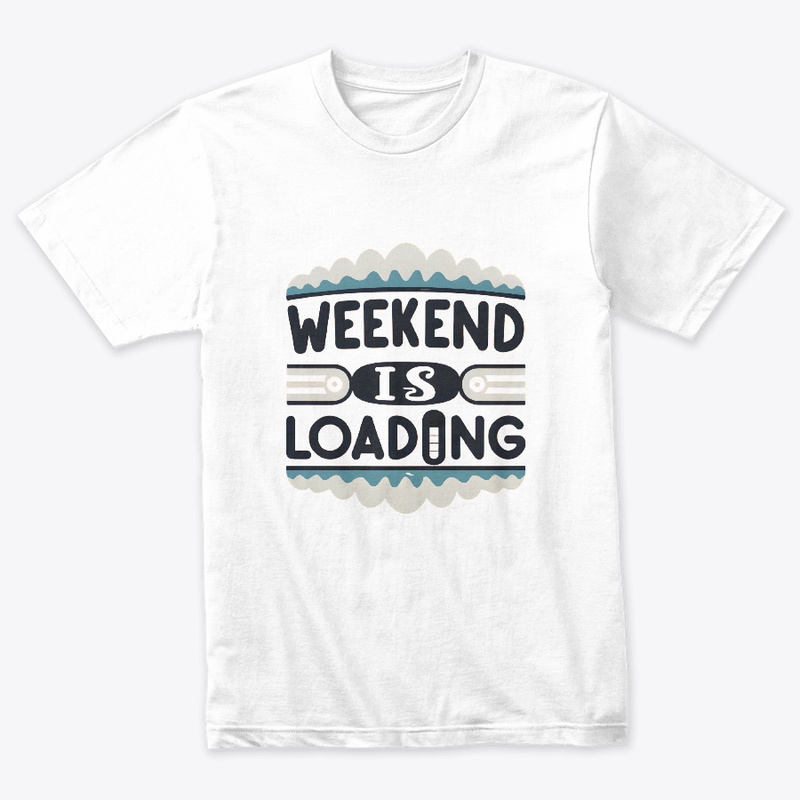 Weekend is loading T-shirt