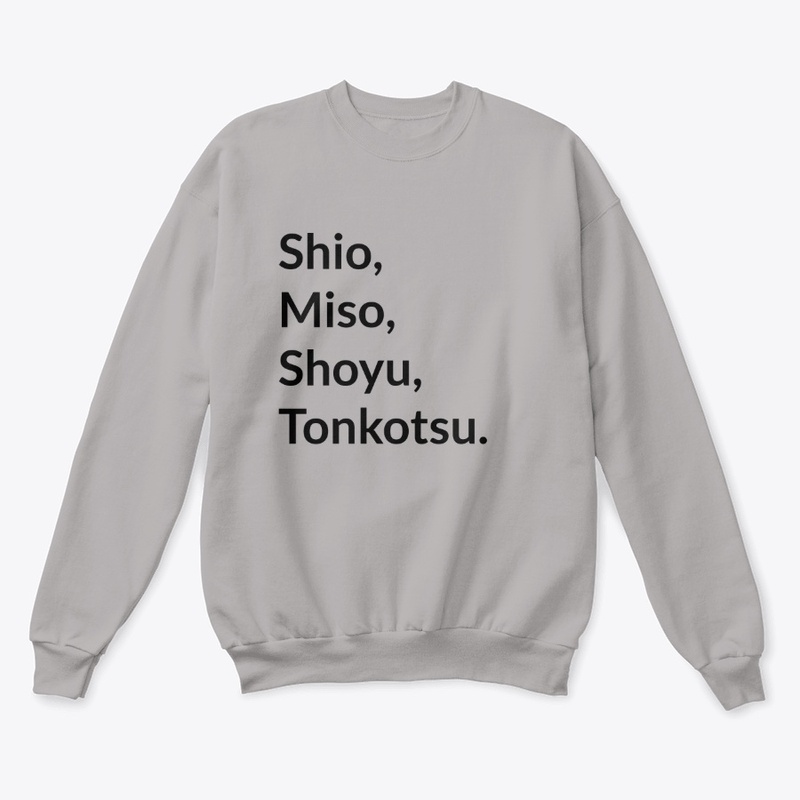 Shio, Miso, Shoyu, Tonkotsu | Crewneck