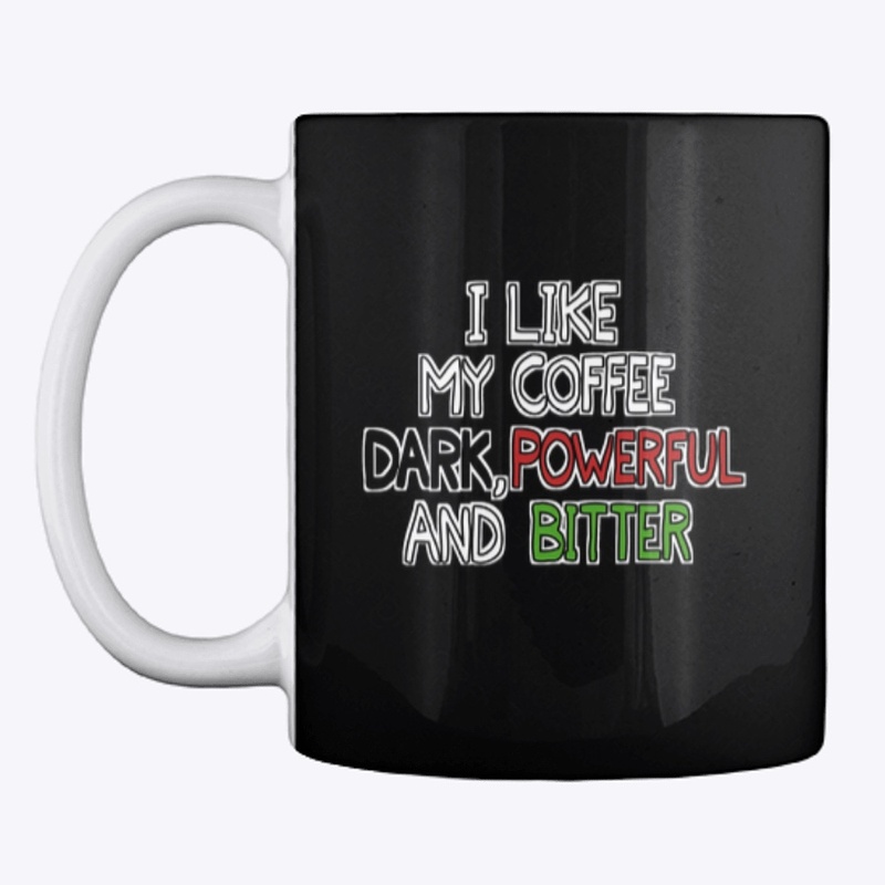 Dark, powerful and bitter/black